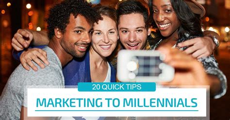 20 Quick Tips For Marketing To Millennials