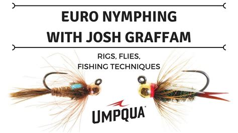 Euro Nymphing Techniques Josh Graffam Of Umpqua Feather Merchants