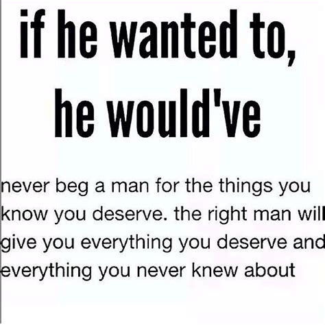 If He Wanted To He Would Have Love Love Quotes Quotes Quote Truth Love