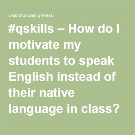 Qskills How Do I Motivate My Students To Speak English Instead Of
