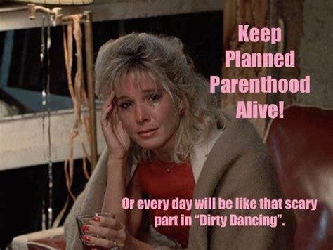 Dirty Dancing And Planned Parenthood A Perfect History Lesson Dont
