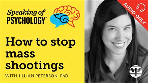 Speaking Of Psychology How To Stop Mass Shootings With Jillian