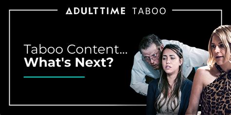 Taboo Content Whats Next Adult Time Blog