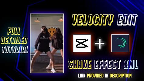 Velocity Edit Tutorial Capcut Alight Motion Shake Effect Xml Link Provided In Description