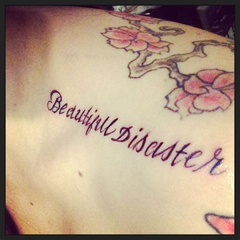Beautiful Disaster Collarbone Shoulder Tattoo Every Tattoo Should