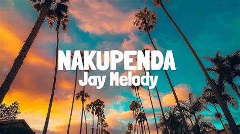 Jay Melody Nakupenda Lyrics Youtube Music