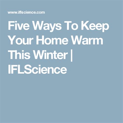 Five Ways To Keep Your Home Warm This Winter Iflscience Warm Low