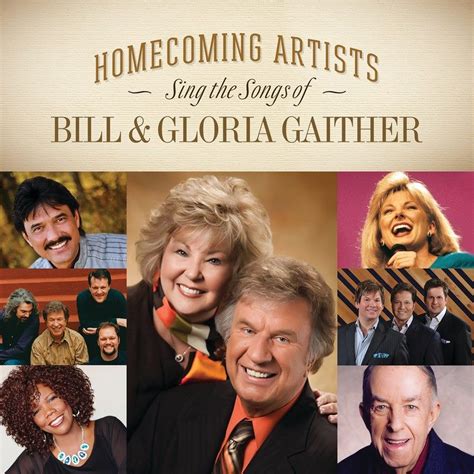 Homecoming Artists Sing The Songs Of Bill Gloria Gaither Artist Album Gaither Homecoming