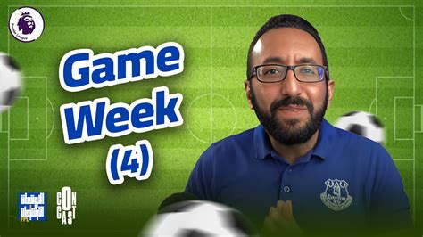 Game Week 4 Fpl التوقعات و الترشيحات Youtube