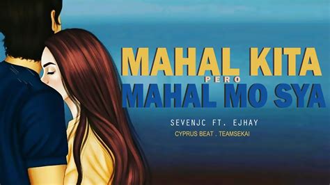 Mahal Kita Pero Mahal Mo Sya Sevenjc Ft Ejhay Official Lyrics Youtube