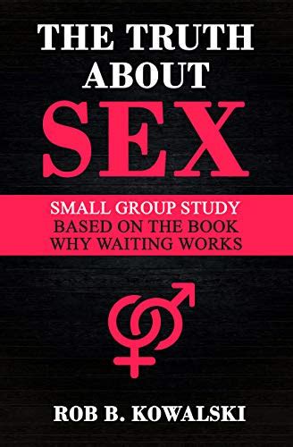 The Truth About Sex Small Group Study For Why Waiting Works Ebook