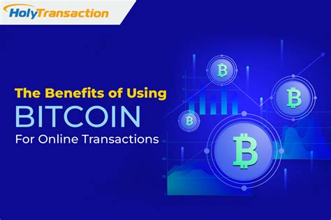 The Benefits Of Using Bitcoin For Online Transactions