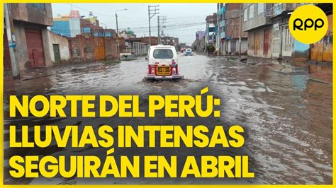 Lluvias En Perú ¿qué Departamentos De La Costa Norte Se Verán