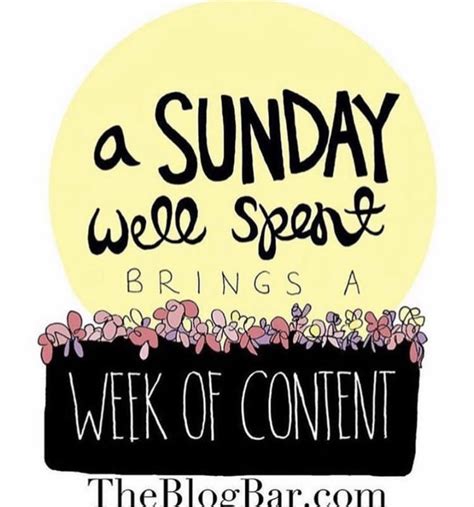 A Sunday Well Spent Brings A Week Of Content Inspiration Motivational