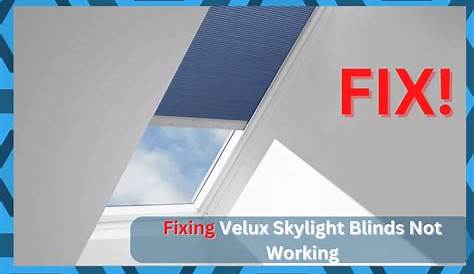 6 Approaches To Fixing Velux Skylight Blinds Not Working - DIY Smart