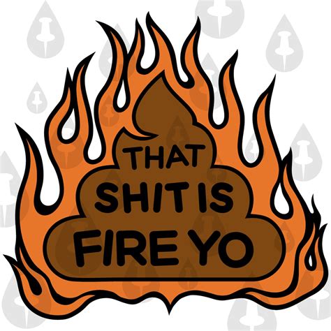 That Shit Is Fire Yeet Clout Flaming Poop Emoji Streetwear Etsy Uk