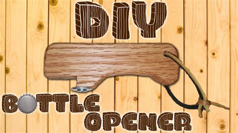 How To Make A Diy Bottle Opener Weekend Project How To Youtube