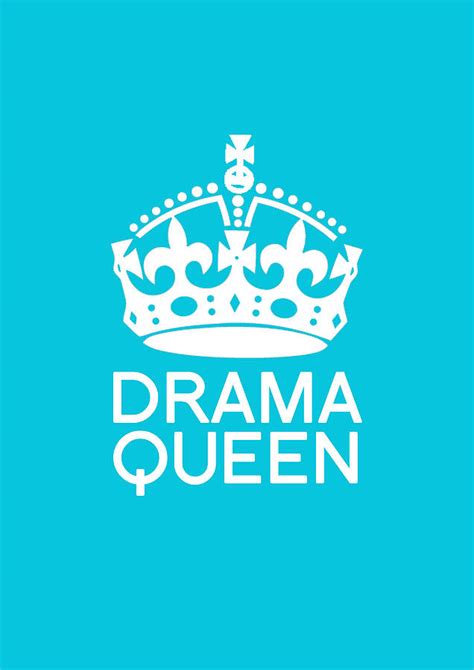Drama Queen Poster By Teaonesugar