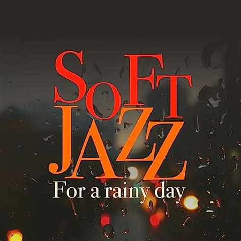 Amazon Music Soft Jazz Relaxation Easy Listening And Jazz For A Rainy