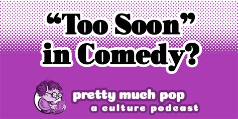 When Is A Joke Too Soon — Comedians Discuss On Pretty Much Pop A