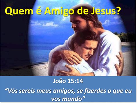 Quem Era Amigo De Jesus