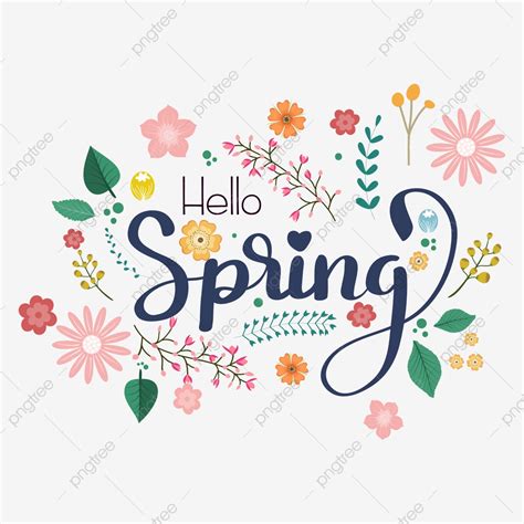 Hello Spring Decorate With Flowers, Hello Spring, Spring Flowers, Spring Clipart PNG and Vector ...