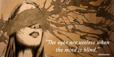 Find the newest useless eaters meme. "The eyes are useless when the mind is blind." -Unknown 1024 x 512 : QuotesPorn