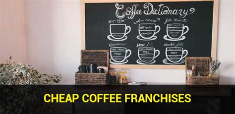 How To Start A Low Cost Coffee Franchise Everything You Need To Know