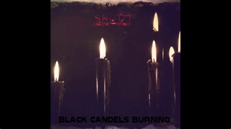 Black Candles Burning New Single Youtube