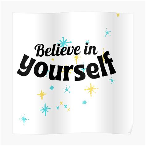 Believe In Yourself Poster By Socool101 Redbubble