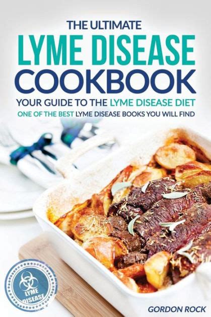 The Ultimate Lyme Disease Cookbook Your Guide To The Lyme Disease