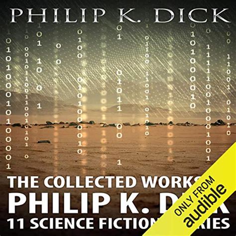 the collected works of philip k dick 11 science fiction stories by philip k dick audiobook