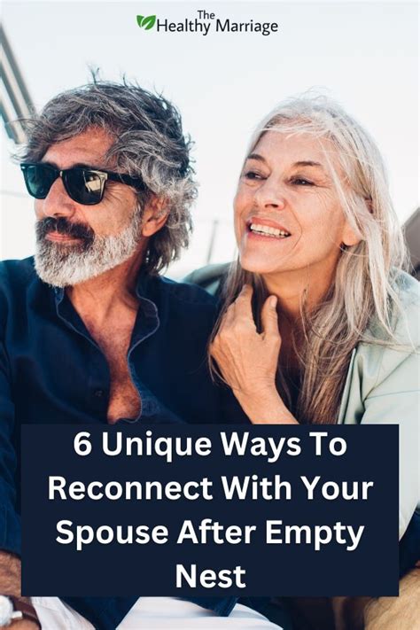 reconnecting with your spouse after empty nest 6 unique ways to consider the healthy marriage