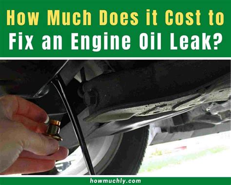 How Much Does It Cost To Fix An Engine Oil Leak On A Car
