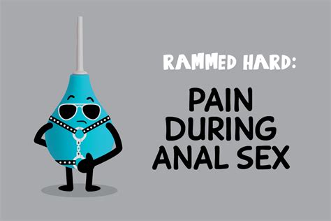 Rammed Hard And Fast Heres What You Said About Pain During Anal
