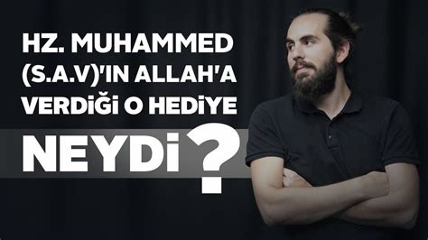 HZ. MUHAMMED(S.A.V)'İN ALLAH'A VERDİĞİ O HEDİYE NEYDİ? (İÇİNİZİ