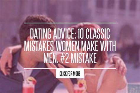 Dating Advice 10 Classic Mistakes Women Make With Men 2 Mistake →