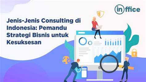 Jenis Jenis Consulting Di Indonesia Panduan Strategi Bisnis Untuk