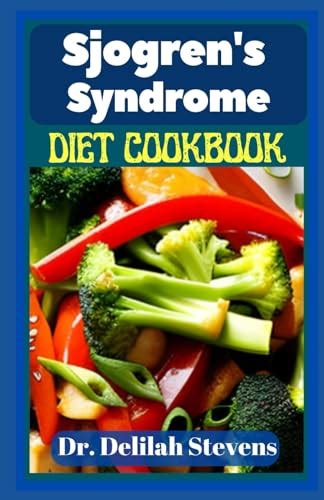 Sjogrens Syndrome Diet Cookbook Ultimate Delectable Recipes Approach