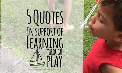 5 Inspirational Homeschool Quotes In Support Of Play Based Learning