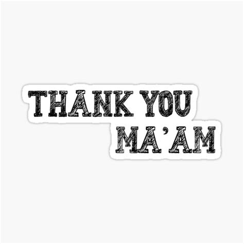 Thank You Maam T Sticker Sticker For Sale By Legende20 Redbubble