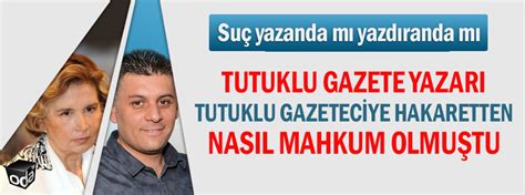 Nazl Il Cak Tutuklu Gazeteci Deniz Y Ld R M Hedef Alm T