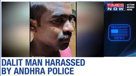 Andhra Police Atrocity Dalit Man Humiliated And Tortured By The Police
