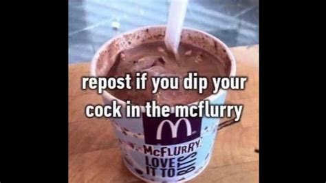 repost if you dip your cock in the mcflurry youtube