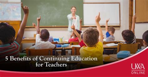 5 Benefits Of Continuing Education For Teachers Uwa Continuing Education