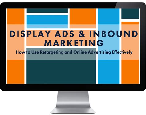 Display Ads And Inbound Marketing How To Use Retargeting And Online