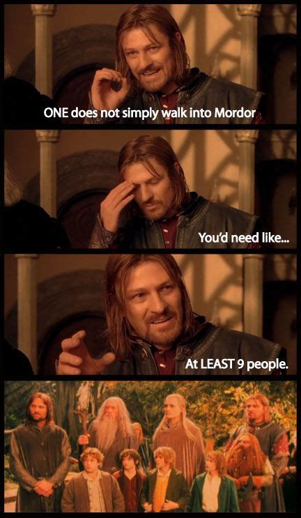 One Does Not Simply Walk Into Mordor But Perhaps 9 Can