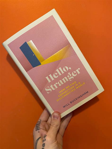 In Store Now Hello Stranger How We Find Connection In A Disconnected World By Will Buckingham
