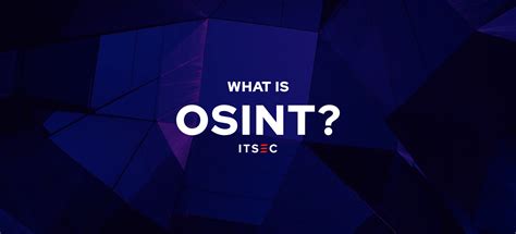 A Guide To Open Source Intelligence Osint