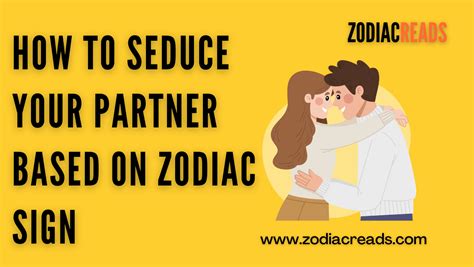 How To Seduce Your Partner Based On Zodiac Sign Zodiacreads